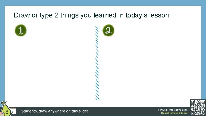 Draw or type 2 things you learned in today’s lesson: 