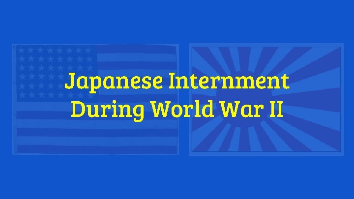 Japanese Internment During World War II 