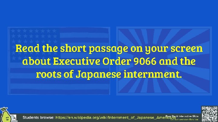 Read the short passage on your screen about Executive Order 9066 and the roots