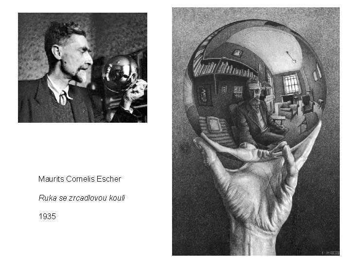 Maurits Cornelis Escher Ruka se zrcadlovou koulí 1935 