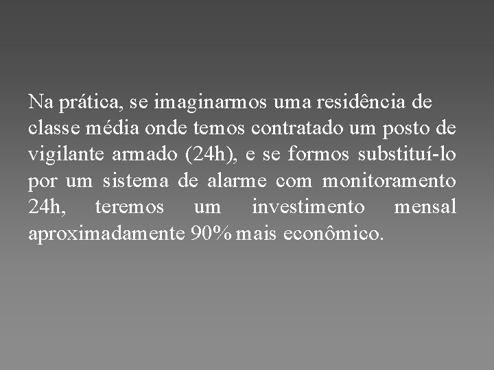  Na prática, se imaginarmos uma residência de classe média onde temos contratado um