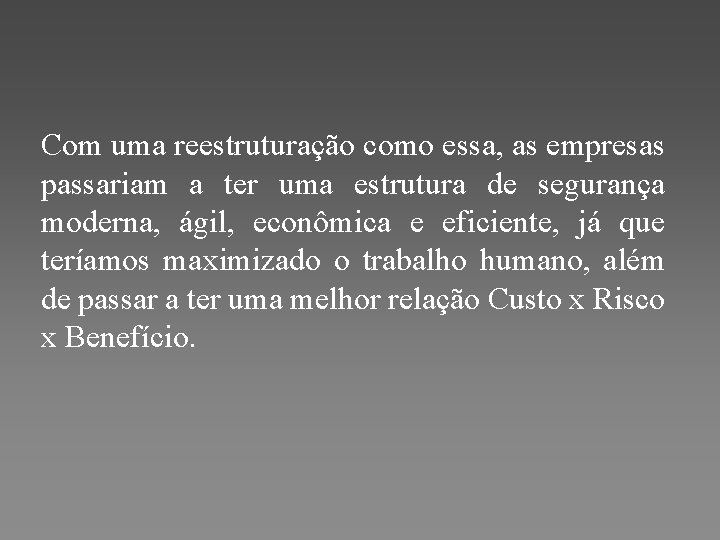 Com uma reestruturação como essa, as empresas passariam a ter uma estrutura de segurança