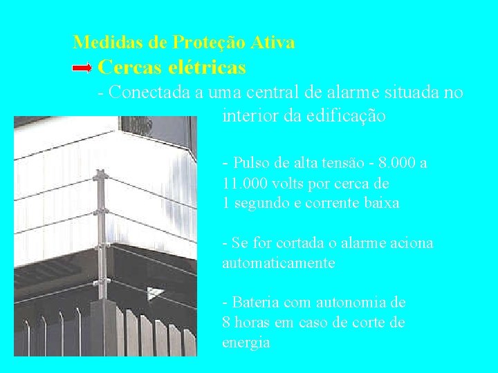 Medidas de Proteção Ativa Cercas elétricas - Conectada a uma central de alarme situada