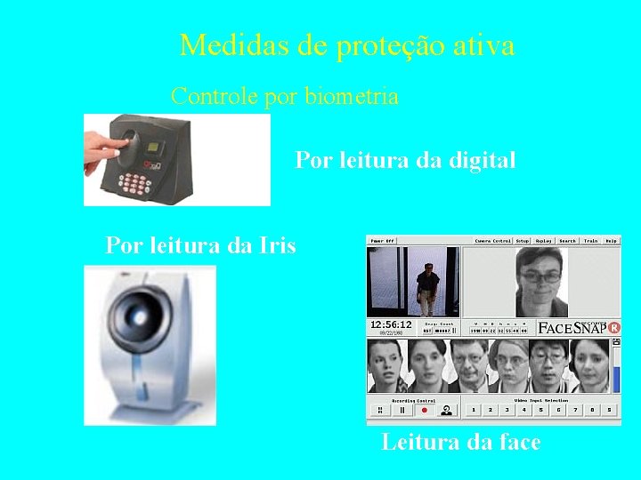 Medidas de proteção ativa Controle por biometria Por leitura da digital Por leitura da