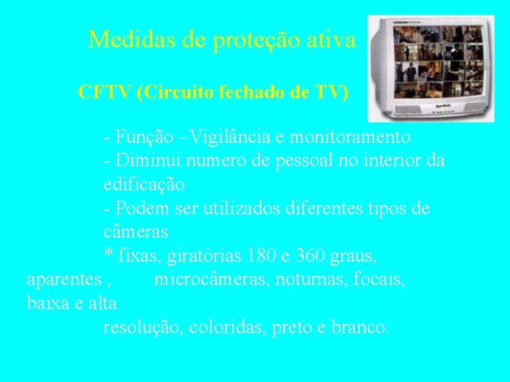 Medidas de proteção ativa CFTV (Circuito fechado de TV) - Função –Vigilância e monitoramento