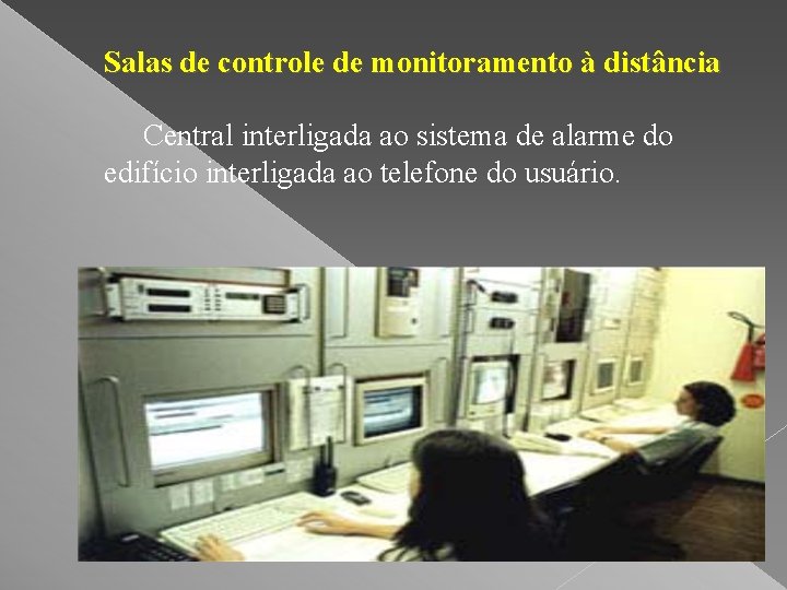 Salas de controle de monitoramento à distância Central interligada ao sistema de alarme do