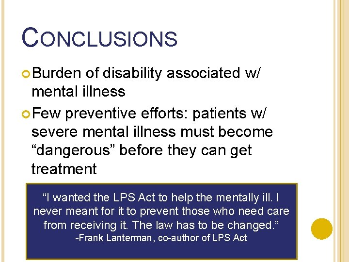 CONCLUSIONS Burden of disability associated w/ mental illness Few preventive efforts: patients w/ severe
