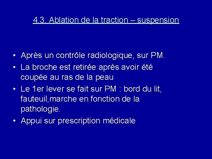 4. 3. Ablation de la traction – suspension • Après un contrôle radiologique, sur