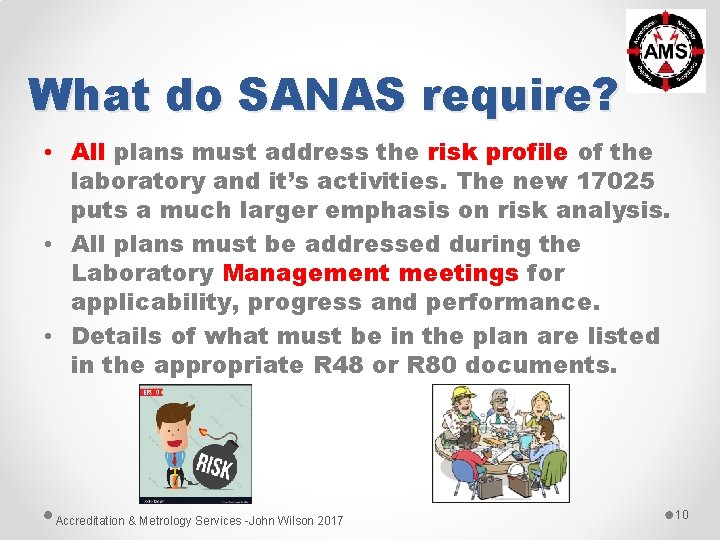 What do SANAS require? • All plans must address the risk profile of the What do SANAS require? • All plans must address the risk profile of the