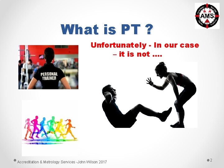 What is PT ? Unfortunately - In our case – it is not …. What is PT ? Unfortunately - In our case – it is not ….