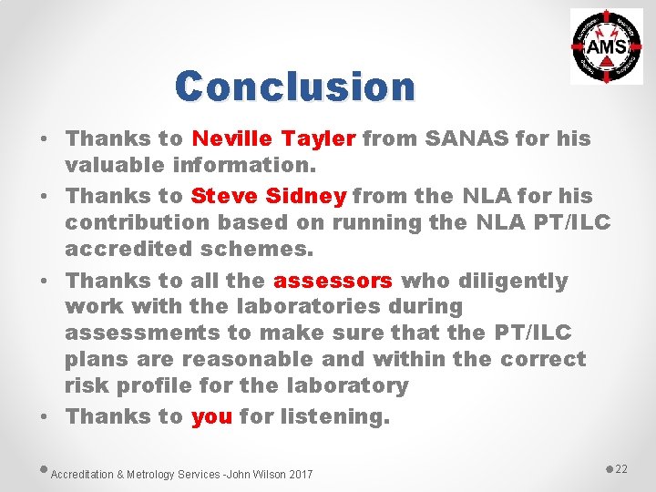 Conclusion • Thanks to Neville Tayler from SANAS for his valuable information. • Thanks Conclusion • Thanks to Neville Tayler from SANAS for his valuable information. • Thanks