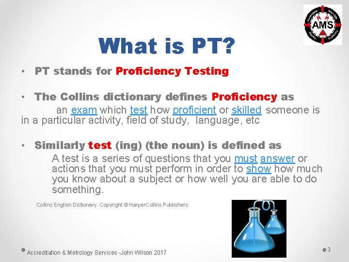 What is PT? • PT stands for Proficiency Testing • The Collins dictionary defines What is PT? • PT stands for Proficiency Testing • The Collins dictionary defines