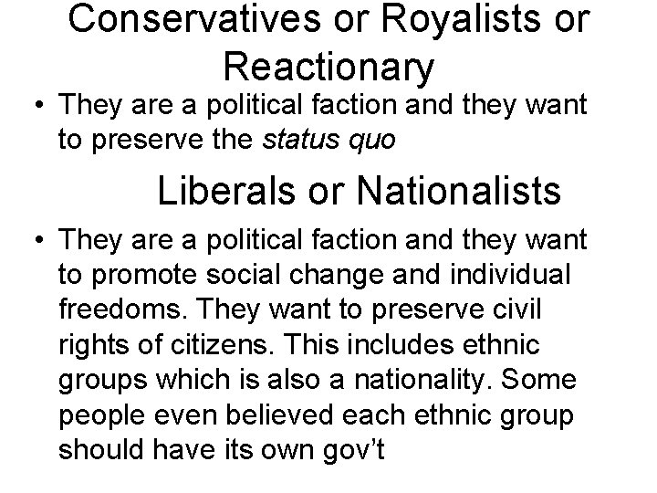 Conservatives or Royalists or Reactionary • They are a political faction and they want