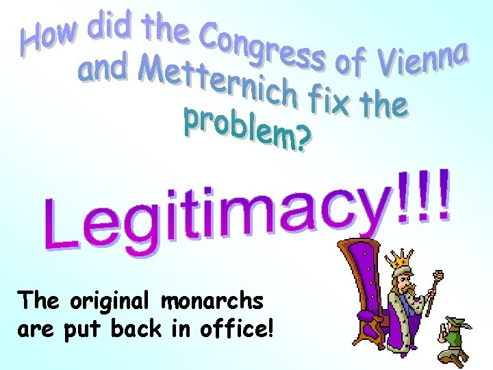 The original monarchs are put back in office! 