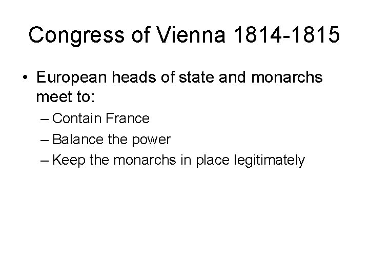 Congress of Vienna 1814 -1815 • European heads of state and monarchs meet to:
