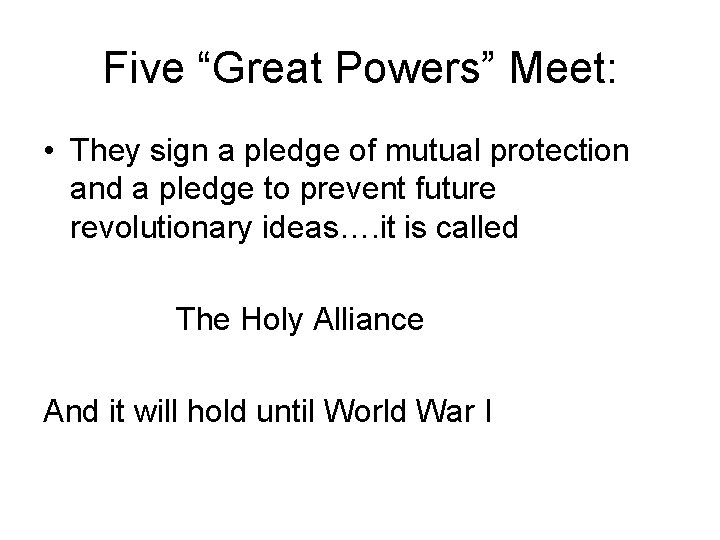 Five “Great Powers” Meet: • They sign a pledge of mutual protection and a