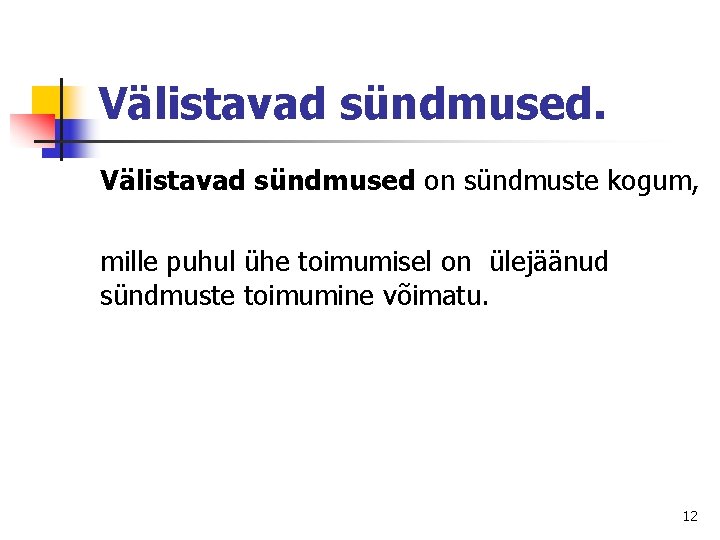 Välistavad sündmused on sündmuste kogum, mille puhul ühe toimumisel on ülejäänud sündmuste toimumine võimatu.