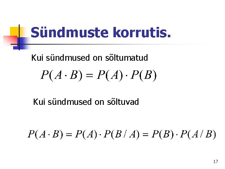 Sündmuste korrutis. Kui sündmused on sõltumatud Kui sündmused on sõltuvad 17 