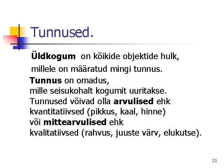 Tunnused. Üldkogum on kõikide objektide hulk, millele on määratud mingi tunnus. Tunnus on omadus,