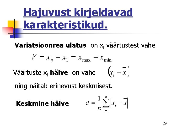 Hajuvust kirjeldavad karakteristikud. Variatsioonrea ulatus on xi väärtustest vahe Väärtuste xi hälve on vahe