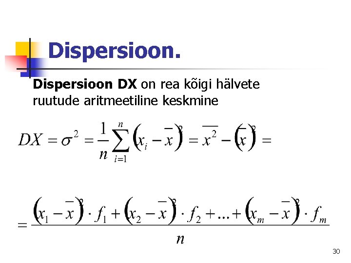 Dispersioon DX on rea kõigi hälvete ruutude aritmeetiline keskmine 30 