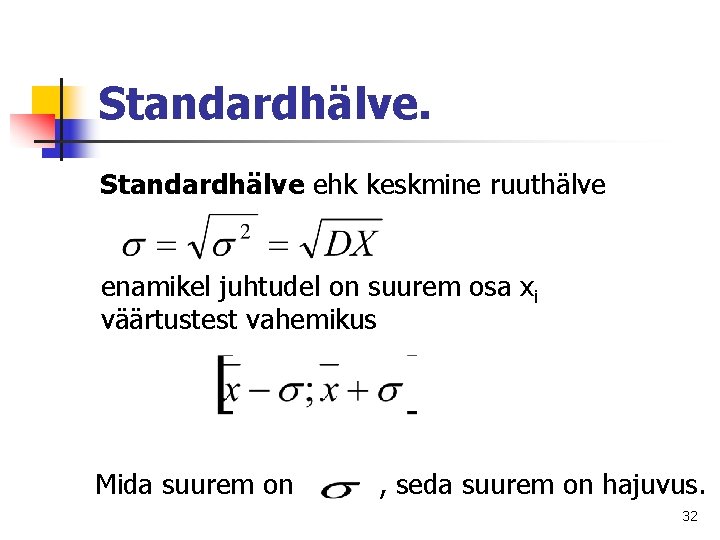 Standardhälve ehk keskmine ruuthälve enamikel juhtudel on suurem osa xi väärtustest vahemikus Mida suurem