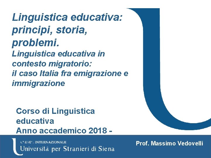 Linguistica educativa: principi, storia, problemi. Linguistica educativa in contesto migratorio: il caso Italia fra