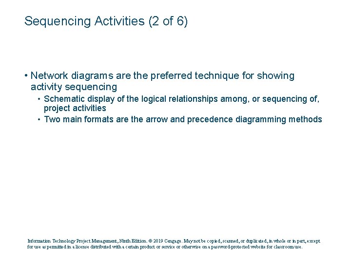 Sequencing Activities (2 of 6) • Network diagrams are the preferred technique for showing