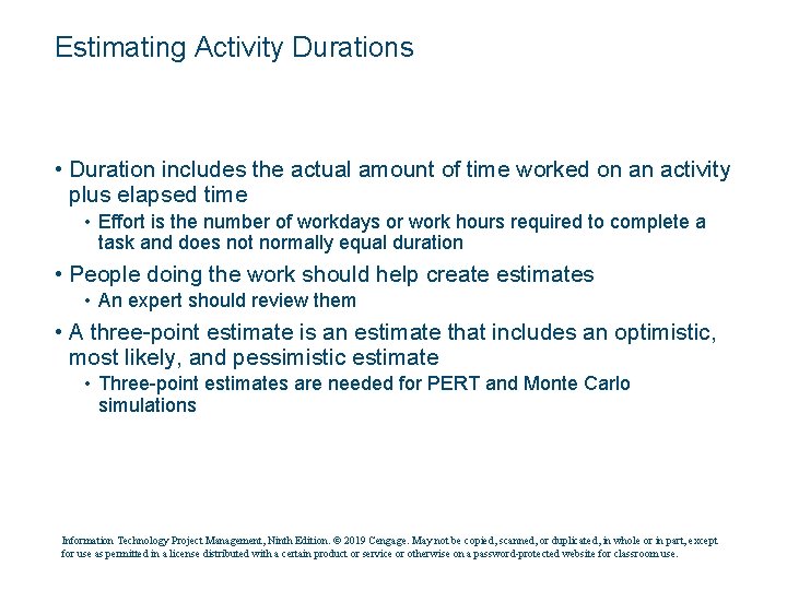 Estimating Activity Durations • Duration includes the actual amount of time worked on an