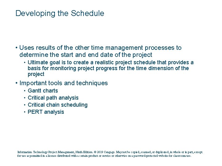 Developing the Schedule • Uses results of the other time management processes to determine