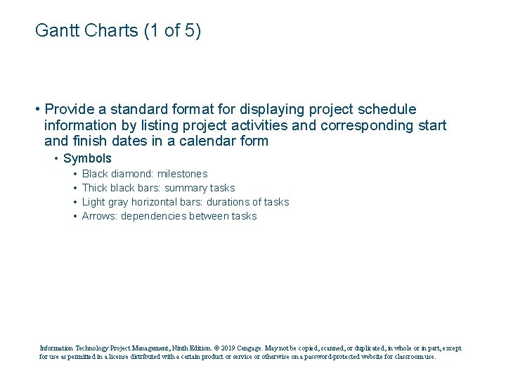 Gantt Charts (1 of 5) • Provide a standard format for displaying project schedule