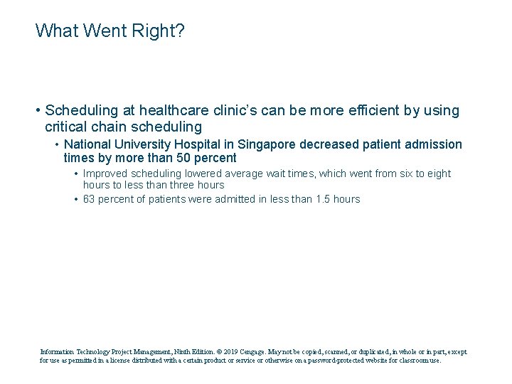 What Went Right? • Scheduling at healthcare clinic’s can be more efficient by using