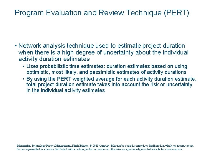 Program Evaluation and Review Technique (PERT) • Network analysis technique used to estimate project
