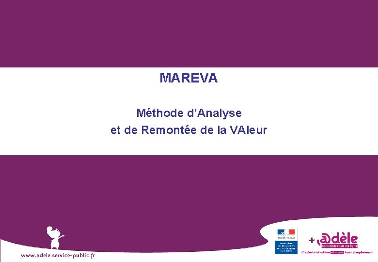 MAREVA Méthode d’Analyse et de Remontée de la VAleur 