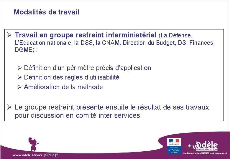 Modalités de travail Travail en groupe restreint interministériel (La Défense, L’Education nationale, la DSS,