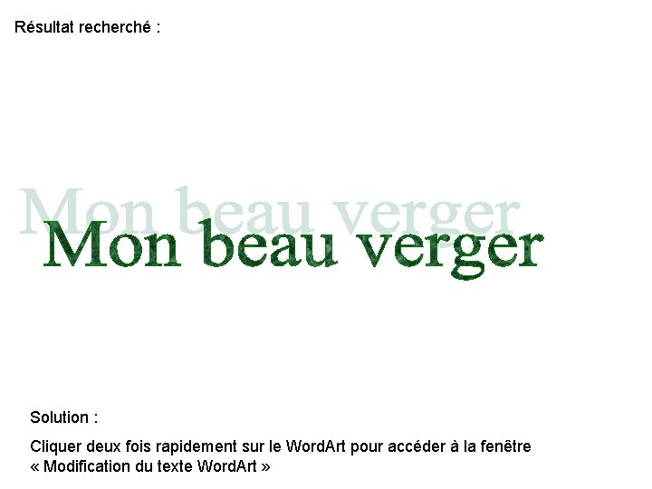 Résultat recherché : Solution : Cliquer deux fois rapidement sur le Word. Art pour Résultat recherché : Solution : Cliquer deux fois rapidement sur le Word. Art pour