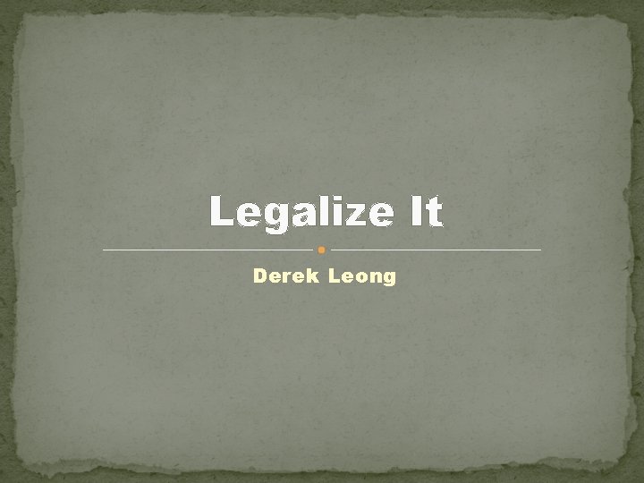 Legalize It Derek Leong 