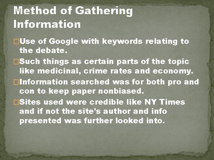 Method of Gathering Information �Use of Google with keywords relating to the debate. �Such