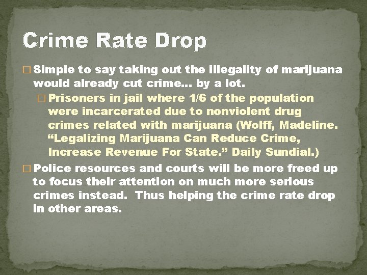 Crime Rate Drop � Simple to say taking out the illegality of marijuana would