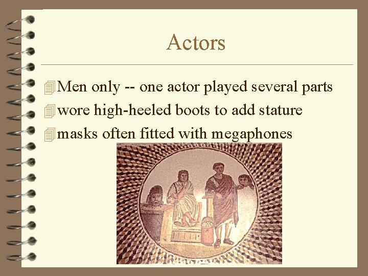 Actors 4 Men only -- one actor played several parts 4 wore high-heeled boots