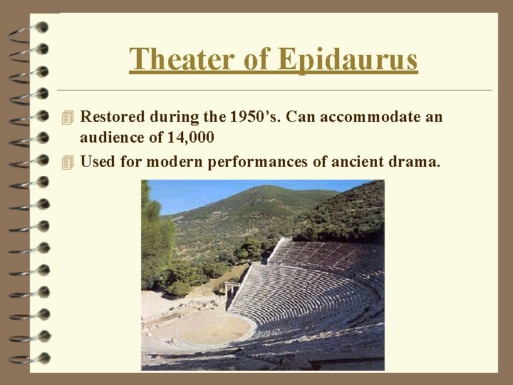 Theater of Epidaurus 4 Restored during the 1950’s. Can accommodate an audience of 14,