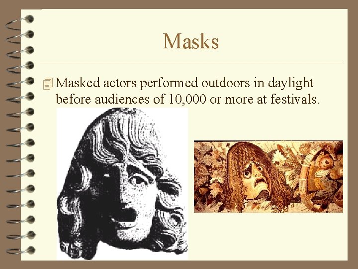 Masks 4 Masked actors performed outdoors in daylight before audiences of 10, 000 or