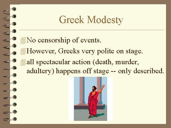 Greek Modesty 4 No censorship of events. 4 However, Greeks very polite on stage.