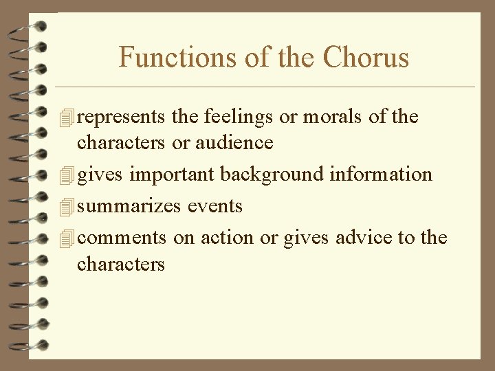 Functions of the Chorus 4 represents the feelings or morals of the characters or