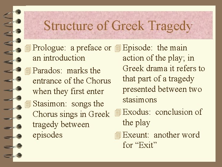 Structure of Greek Tragedy 4 Prologue: a preface or 4 Episode: the main an