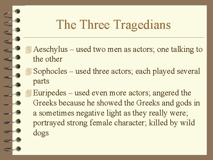 The Three Tragedians 4 Aeschylus – used two men as actors; one talking to