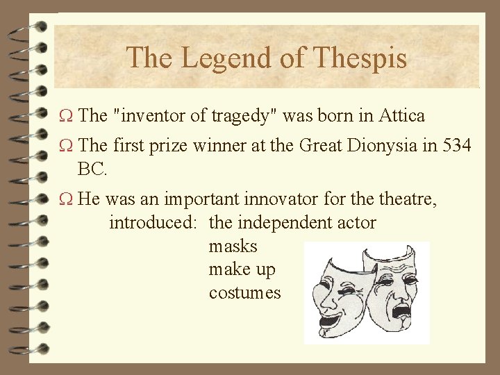 The Legend of Thespis W The "inventor of tragedy" was born in Attica W