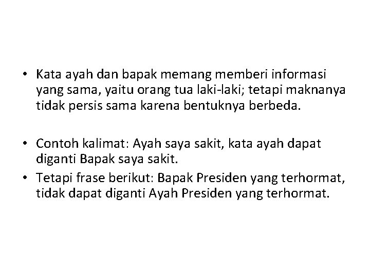  • Kata ayah dan bapak memang memberi informasi yang sama, yaitu orang tua