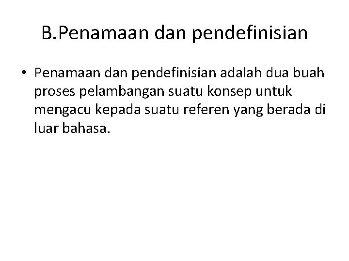 B. Penamaan dan pendefinisian • Penamaan dan pendefinisian adalah dua buah proses pelambangan suatu B. Penamaan dan pendefinisian • Penamaan dan pendefinisian adalah dua buah proses pelambangan suatu