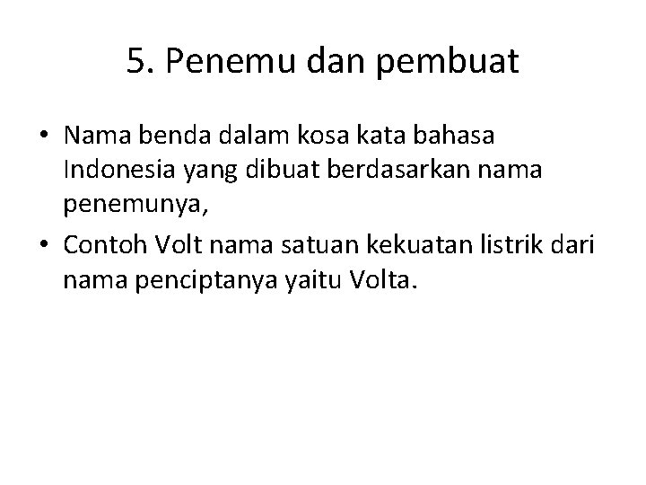 5. Penemu dan pembuat • Nama benda dalam kosa kata bahasa Indonesia yang dibuat